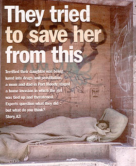 Terrified their daughter was being lured into drugs and prostitution, a mom and dad in Port Moody staged a home invasion in which the girl was tied up and threatened. Experts question what they did -- but what do you think?